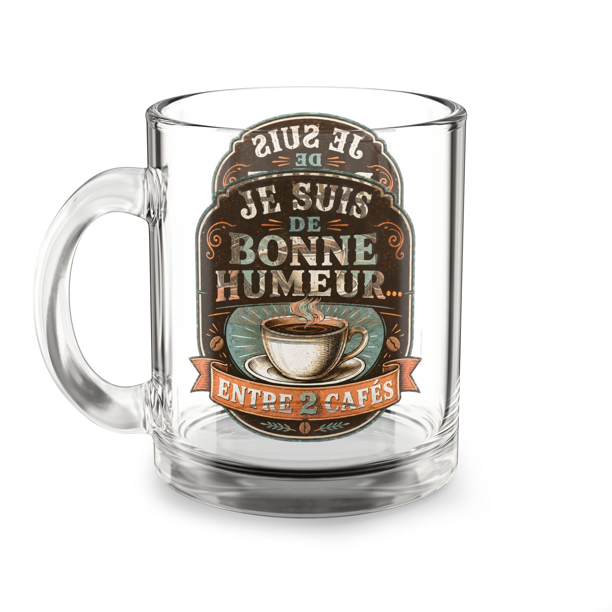 Mug en verre transparent avec poignée, inscription Je suis de bonne humeur, Entre 2 cafés